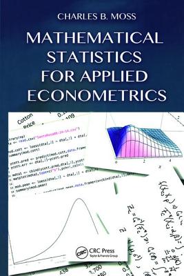 Mathematical Statistics for Applied Econometrics - Moss, Charles B