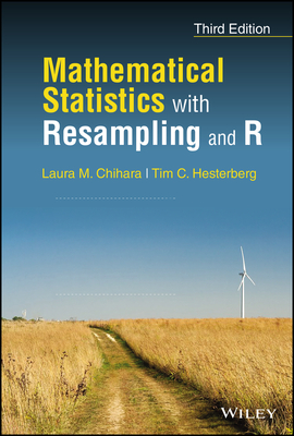Mathematical Statistics with Resampling and R - Chihara, Laura M, and Hesterberg, Tim C