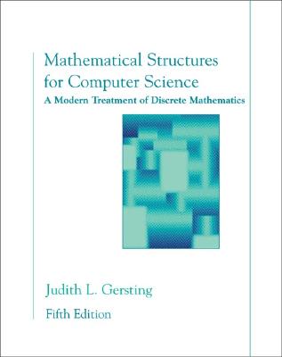 Mathematical Structures for Computer Science: A Modern Treatment of Discrete Mathematics - Gersting, Judith L, Professor