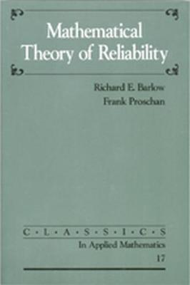 Mathematical Theory of Reliability - Barlow, Richard E, and Proschan, Frank
