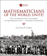 Mathematicians of the World, Unite!: The International Congress of Mathematicians: A Human Endeavor