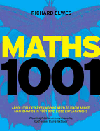 Mathematics 1001: Absolutely Everything That Matters in Mathematics. Richard Elwes