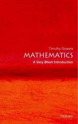 Mathematics: A Very Short Introduction - Gowers, Timothy