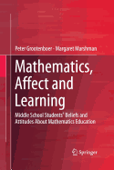 Mathematics, Affect and Learning: Middle School Students' Beliefs and Attitudes about Mathematics Education