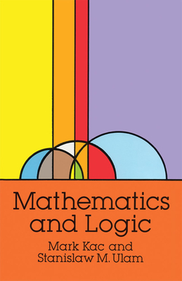 Mathematics and Logic - Kac, Mark, and Ulam, Stanislaw M