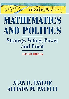 Mathematics and Politics: Strategy, Voting, Power, and Proof - Taylor, Alan D, and Pacelli, Allison M