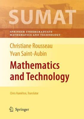 Mathematics and Technology - Rousseau, Christiane, and Hamilton, Chris (Translated by), and Antaya, Hlne (Contributions by)