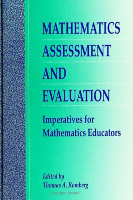 Mathematics Assessment and Evaluation: Imperatives for Mathematics Educators - Romberg, Thomas A (Editor)