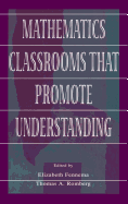 Mathematics Classrooms That Promote Understanding