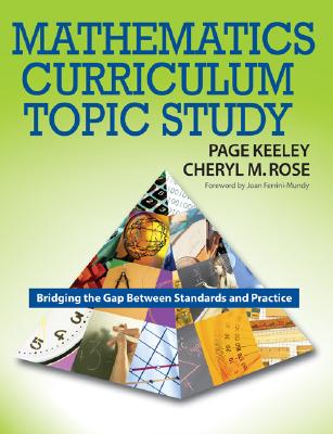 Mathematics Curriculum Topic Study: Bridging the Gap Between Standards and Practice - Keeley, Page D (Editor), and Tobey, Cheryl Rose (Editor)