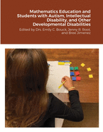 Mathematics Education and Students with Autism, Intellectual Disability, and Other Developmental Disabilities: Edited by Drs. Emily C. Bouck, Jenny R. Root, and Bree Jimenez