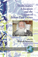 Mathematics Education and the Legacy of Zoltan Paul Dienes (Hc) - Sriraman, Bharath (Editor), and Dienes, Zoltan P