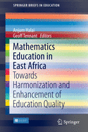 Mathematics Education in East Africa: Towards Harmonization and Enhancement of Education Quality