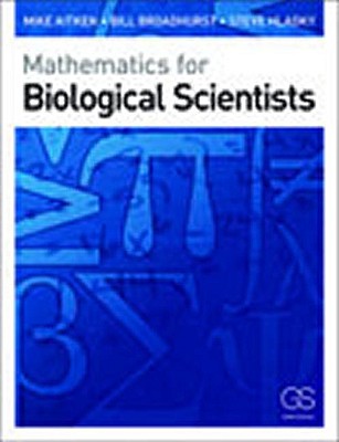 Mathematics for Biological Scientists - Aitken, Mike, and Broadhurst, Bill, and Hladky, Stephen