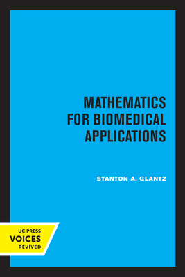 Mathematics for Biomedical Applications - Glantz, Stanton A