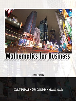 Mathematics for Business - Salzman, Stanley A, and Clendenen, Gary, and Miller, Charles D