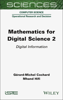 Mathematics for Digital Science 2: Digital Information - Cochard, Grard-Michel, and Hifi, Mhand