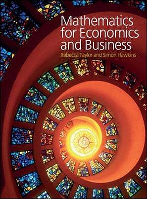 Mathematics for Economics and Business - Taylor, Rebecca, and Hawkins, Simon