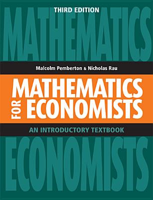 Mathematics for Economists: An Introductory Textbook - Pemberton, Malcolm, and Rau, Nicholas