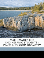 Mathematics for Engineering Students: Plane and Solid Geometry