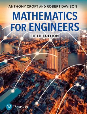 Mathematics for Engineers, Global Edition + MyLab Math with Pearson eText (Package) - Croft, Anthony, and Davison, Robert