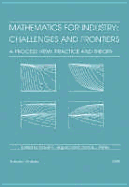 Mathematics for Industry: Challenges and Frontiers. a Process View: Practice and Theory