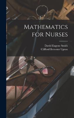Mathematics for Nurses - Smith, David Eugene, and Upton, Clifford Brewster