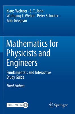 Mathematics for Physicists and Engineers: Fundamentals and Interactive Study Guide - Weltner, Klaus, and John, S. T., and Weber, Wolfgang J.