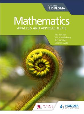 Mathematics for the Ib Diploma: Analysis and Approaches Hl: Hodder Education Group - Fannon, Paul, and Kadelburg, Vesna, and Woolley, Ben