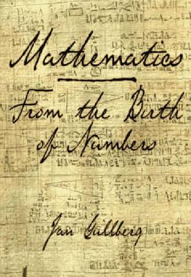 Mathematics: From the Birth of Numbers - Gullberg, Jan, and Hilton, Peter (Foreword by)