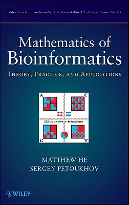 Mathematics of Bioinformatics: Theory, Methods and Applications - He, Matthew, and Petoukhov, Sergey, and Pan, Yi (Editor)