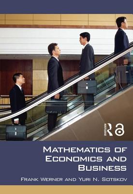 Mathematics of Economics and Business - Werner, Frank, and Sotskov, Yuri N