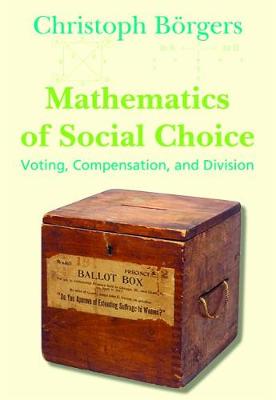 Mathematics of Social Choice: Voting, Compensation, and Division - Brgers, Christoph