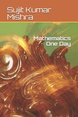 Mathematics One Day - Mishra, Sujit Kumar