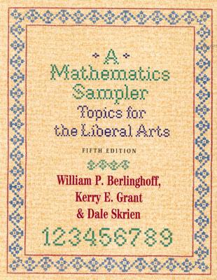 Mathematics Sampler, 5th Ed CB: Topics for the Liberal Arts - Berlinghoff, William P, and Grant, Kerry E, and Skrien, Dale