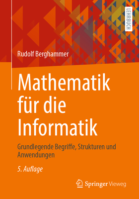 Mathematik fr die Informatik: Grundlegende Begriffe, Strukturen und Anwendungen - Berghammer, Rudolf