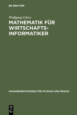 Mathematik F?r Wirtschaftsinformatiker - Gtze, Wolfgang