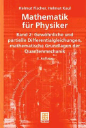 Mathematik Fur Physiker: Band 2: Gewohnliche Und Partielle Differentialgleichungen, Mathematische Grundlagen Der Quantenmechanik