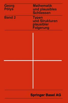 Mathematik Und Plausibles Schliessen: Band 2: Typen Und Strukturen Plausibler Folgerung - Polya, G