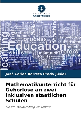 Mathematikunterricht f?r Gehrlose an zwei inklusiven staatlichen Schulen - Barreto Prado Jnior, Jos? Carlos