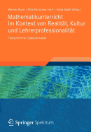 Mathematikunterricht Im Kontext Von Realitt, Kultur Und Lehrerprofessionalitt: Festschrift Fr Gabriele Kaiser