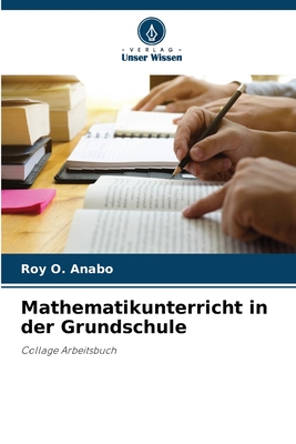 Mathematikunterricht in der Grundschule - Anabo, Roy O