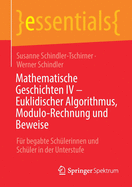 Mathematische Geschichten IV - Euklidischer Algorithmus, Modulo-Rechnung Und Beweise: Fr Begabte Schlerinnen Und Schler in Der Unterstufe