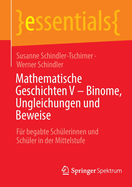 Mathematische Geschichten V - Binome, Ungleichungen und Beweise: Fr begabte Schlerinnen und Schler in der Mittelstufe