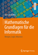 Mathematische Grundlagen Fur Die Informatik: Mengen, Logik, Rekursion