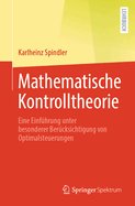 Mathematische Kontrolltheorie: Eine Einf?hrung unter besonderer Ber?cksichtigung von Optimalsteuerungen