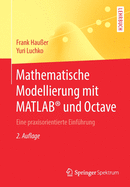 Mathematische Modellierung Mit Matlab(r) Und Octave: Eine Praxisorientierte Einfhrung
