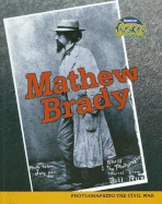 Mathew Brady: Photographing the Civil War - Donlan, Leni