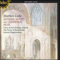 Mathew Locke: Anthems, Motets and Ceremonial Music - Parley of Instruments; Peter Holman (organ); New College Choir, Oxford (choir, chorus); Edward Higginbottom (conductor)