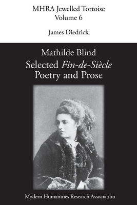 Mathilde Blind: Selected Fin-de-Sicle Poetry and Prose - Diedrick, James (Editor)